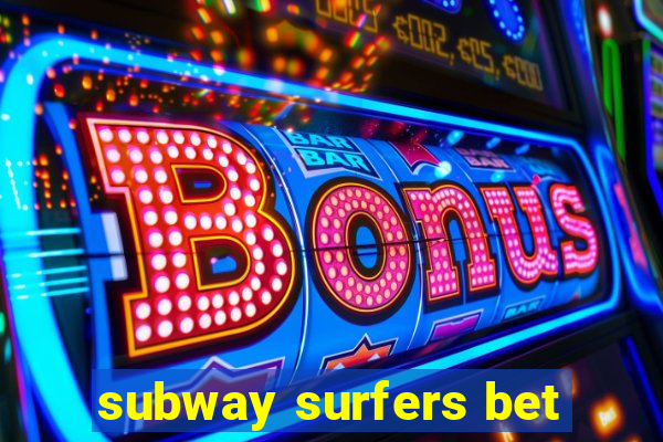 subway surfers bet